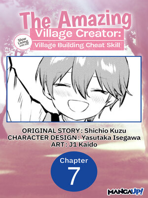 cover image of The Amazing Village Creator: Slow Living with the Village Building Cheat Skill, Chapter 7